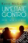 Un'estate contro: anche l'amore ha un prezzo. E-book. Formato EPUB ebook di Katie McGarry