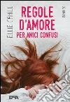 Regole d'amore per amici confusi. E-book. Formato EPUB ebook di Ellie Cahill
