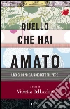 Quello che hai amato. E-book. Formato EPUB ebook di Bellocchio V. (cur.)