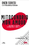 Mitocondrio mon amour: Strategie di un medico per vivere più a lungo. E-book. Formato EPUB ebook di Enzo Soresi