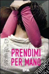 Prendimi per mano. E-book. Formato EPUB ebook di Sarina Bowen