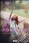 Liv forever: Solo l'amore può vincere il destino. E-book. Formato EPUB ebook di Amy Talkington
