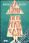 La strada che mi porta a te. E-book. Formato EPUB ebook di Moriah Mc Stay
