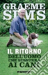 L' uomo che sussurra ai cani. Il ritorno. E-book. Formato EPUB ebook di Graeme Sims