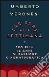 Tre sere alla settimana: 300 film, 12 anni di passione cinematografica. E-book. Formato EPUB ebook
