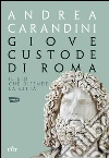 Giove custode di Roma: Il Dio che difende la città. E-book. Formato EPUB ebook di Andrea Carandini