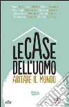 Le case dell'uomo: Abitare il mondo. E-book. Formato EPUB ebook di Marc Augé