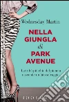 Nella giungla di Park Avenue: La tribù più chic del pianeta nasconde un lato selvaggio. E-book. Formato EPUB ebook