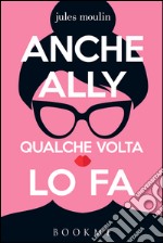 Anche Ally qualche volta lo fa. E-book. Formato EPUB