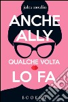 Anche Ally qualche volta lo fa. E-book. Formato EPUB ebook