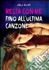 Resta con me fino all'ultima canzone. E-book. Formato EPUB ebook di Leila Sales