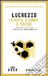 La mente, il corpo, il piacere. E-book. Formato EPUB ebook di Lucrezio