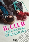 Il club delle seconde occasioni. E-book. Formato EPUB ebook di Dana Reinhardt