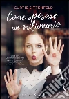 Come sposare un milionario. E-book. Formato EPUB ebook