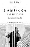 La camorra e le sue storie: La criminalità organizzata a Napoli dalle origini alle paranze dei bimbi. E-book. Formato EPUB ebook di Gigi Di Fiore