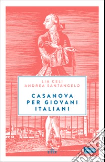 Casanova per giovani italiani. E-book. Formato EPUB ebook di Lia Celi