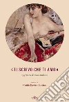«Ti scrivo che ti amo»: 299 lettere d’amore italiane. E-book. Formato EPUB ebook di Aa. Vv.