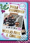 Voglio fare il cinema. E-book. Formato EPUB ebook di Paola Zannoner