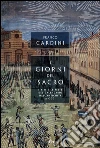 I giorni del sacro: I riti e le feste del calendario dall'antichità a oggi. E-book. Formato EPUB ebook di Franco Cardini