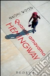 Quando amavamo Hemingway. E-book. Formato EPUB ebook
