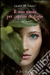 Il solo modo per coprirsi di foglie. E-book. Formato EPUB ebook