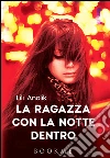 La ragazza con la notte dentro. E-book. Formato EPUB ebook