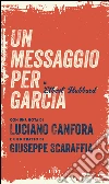 Un messaggio per García. E-book. Formato EPUB ebook di Elbert Hubbard