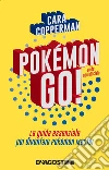 Pokémon GO! La guida essenziale per diventare pokémon master. E-book. Formato EPUB ebook di Cara Copperman