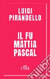 Il fu Mattia Pascal. E-book. Formato EPUB ebook