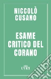 Esame critico del Corano. E-book. Formato EPUB ebook di Niccolò Cusano