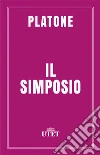 Il simposio. E-book. Formato EPUB ebook