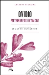 Metamorfosi d'amore. E-book. Formato EPUB ebook di Publio Nasone Ovidio