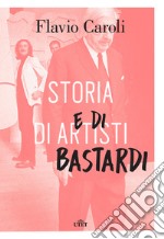 Storia di artisti e di bastardi. E-book. Formato EPUB ebook