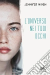 L'universo nei tuoi occhi. E-book. Formato EPUB ebook di Jennifer Niven