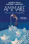 Ammare: Vieni con me a Lampedusa. E-book. Formato EPUB ebook di Alberto Pellai