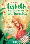 Lisbeth e il giardino dei fiori incantati. E-book. Formato EPUB ebook di Mavis Miller