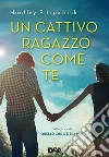 Un cattivo ragazzo come te. E-book. Formato EPUB ebook di Huntley Fitzpatrick