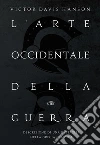 L'arte occidentale della guerra: Descrizione di una battaglia nella Grecia classica. E-book. Formato EPUB ebook di Victor Davis Hanson