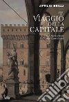 Il viaggio della capitale: Torino, Firenze e Roma dopo l'Unità d'Italia. E-book. Formato EPUB ebook di Attilio Brilli