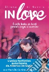 In love: A volte basta un tweet perché i sogni si avverino. E-book. Formato EPUB ebook di Eliana di Nunzio