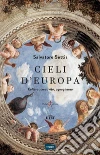 Cieli d'Europa: Cultura, creatività, uguaglianza. E-book. Formato EPUB ebook di Salvatore Settis