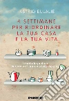 4 settimane per riordinare la tua casa e la tua vita. E-book. Formato EPUB ebook