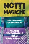 Notti magiche: Atlante sentimentale degli anni Novanta. E-book. Formato EPUB ebook di Errico Buonanno