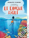 Le cinque isole. E-book. Formato EPUB ebook di Roberto Piumini
