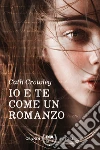 Io e te come un romanzo. E-book. Formato EPUB ebook di Cath Crowley