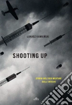 Shooting up: Storia dell'uso militare delle droghe. E-book. Formato EPUB
