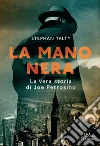 La mano nera: La vera storia di Joe Petrosino. E-book. Formato EPUB ebook di Stephan Talty