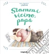 Stammi vicino papà. E-book. Formato EPUB ebook