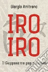 IRO IRO: Il Giappone tra pop e sublime. E-book. Formato EPUB ebook
