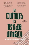 La cultura ci rende umani: Movimenti, diversità e scambi. E-book. Formato EPUB ebook di Edoardo Albinati